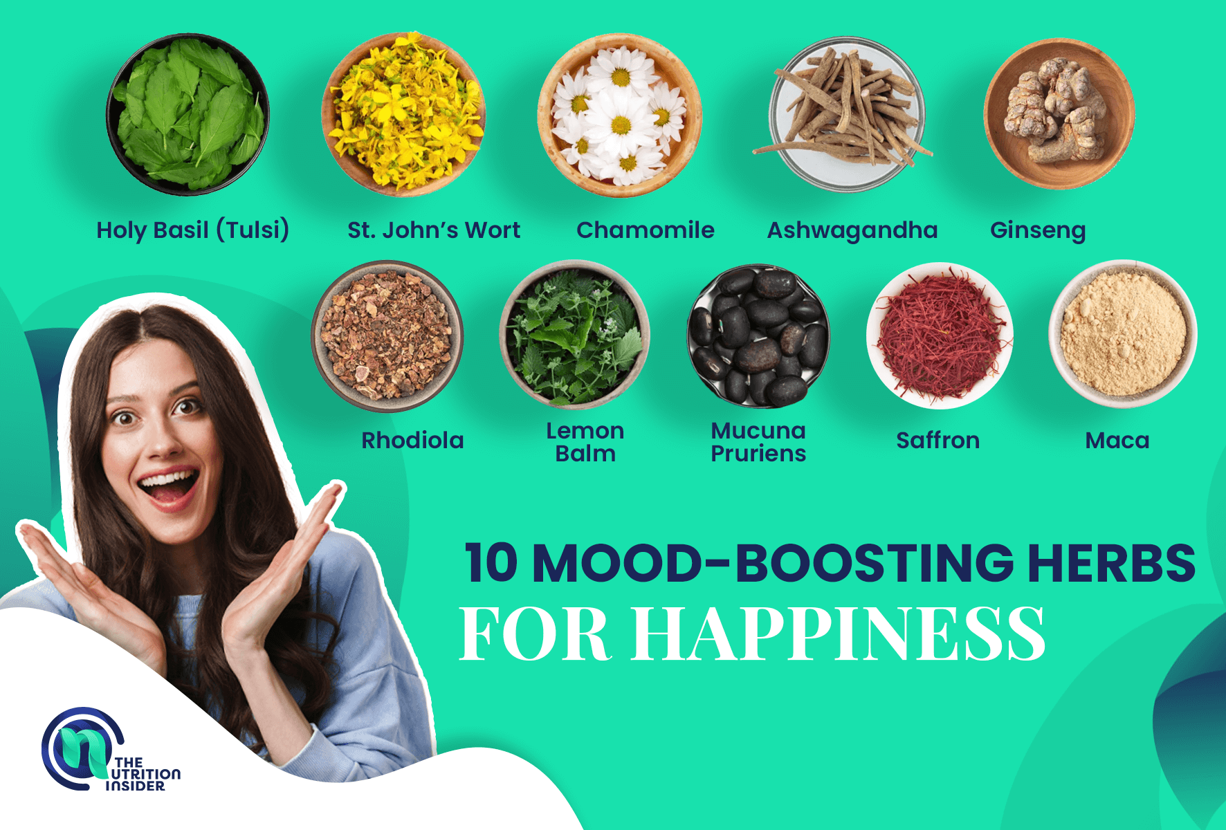 10 herbs for happiness include holy basil, st john's wort, chamomile, ashwagandha, ginseng, rhodiola, lemon balm, mucuna pruriens, saffron, maca