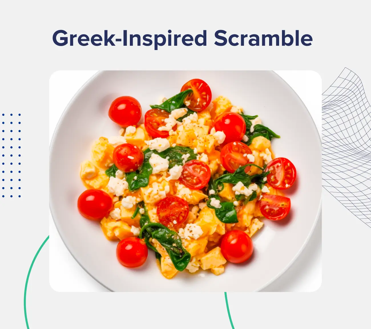 A graphic entitled "Greek-Inspired Scramble" showing an image of scrambled eggs with tomato, spinach, and feta.