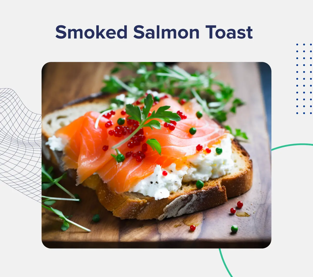 A graphic entitled "Smoked Salmon Toast" featuring an image of a thin piece of toast with salmon, cream cheese, dill, and more